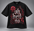 Oh hell no - tshirt (BLOOD MOON)